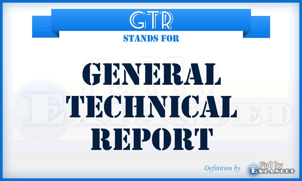 GTR - General Technical Report