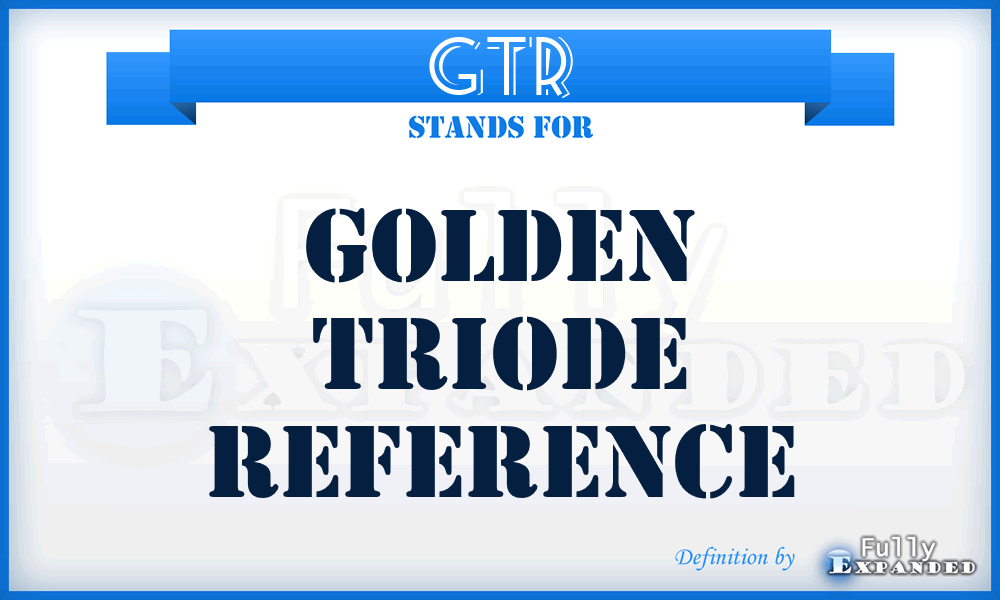 GTR - Golden Triode Reference