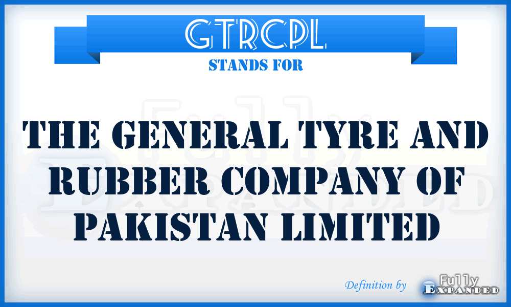 GTRCPL - The General Tyre and Rubber Company of Pakistan Limited