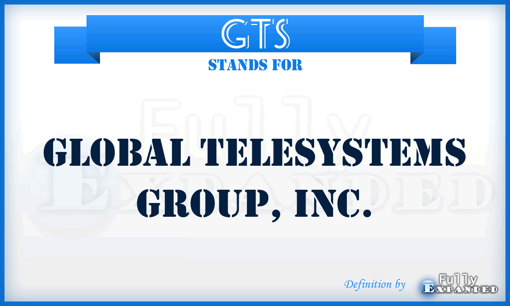GTS - Global Telesystems Group, Inc.