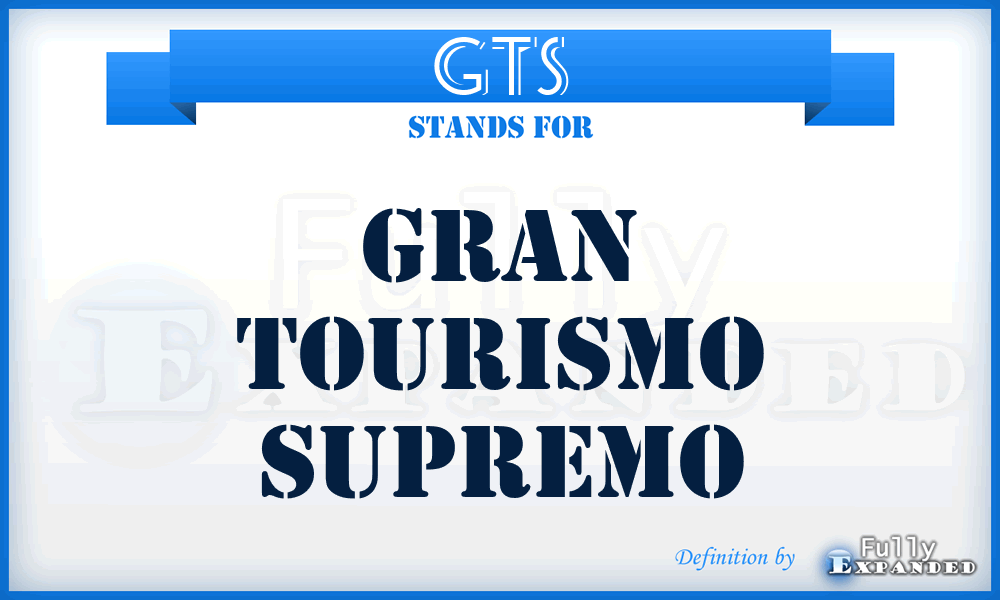 GTS - Gran Tourismo Supremo