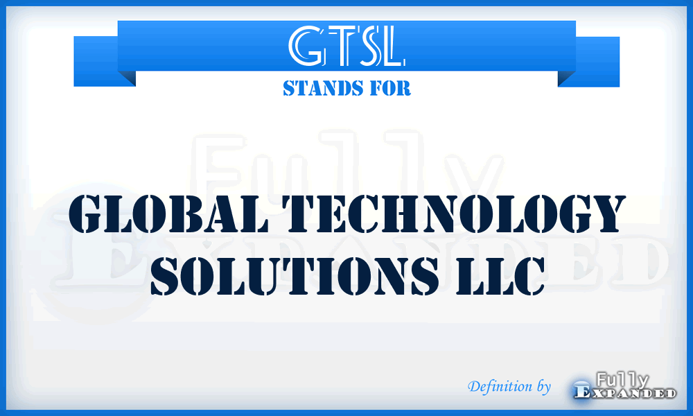 GTSL - Global Technology Solutions LLC