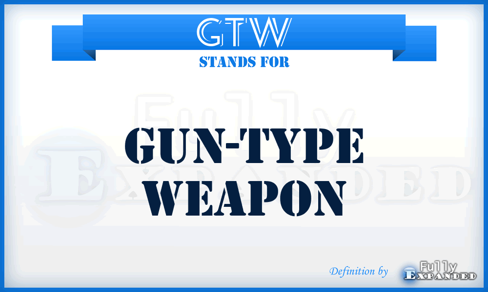 GTW - Gun-Type Weapon