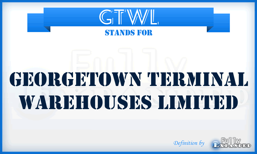 GTWL - Georgetown Terminal Warehouses Limited