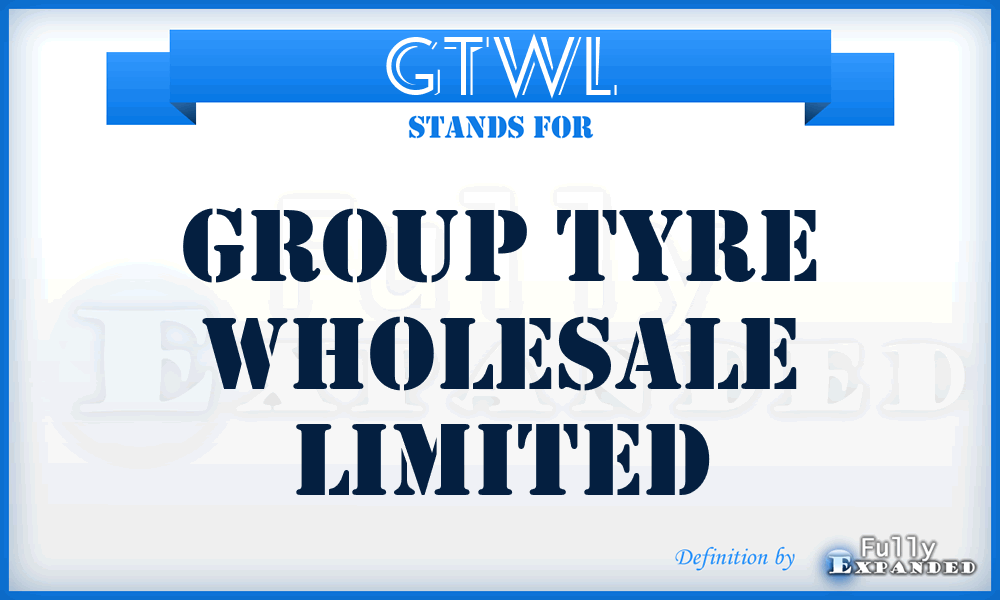 GTWL - Group Tyre Wholesale Limited