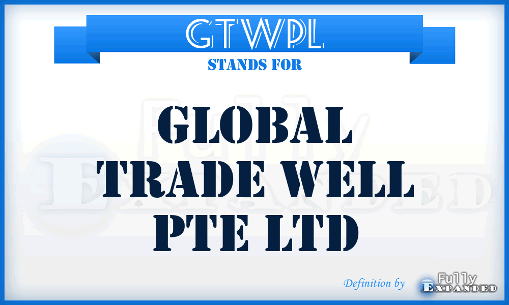 GTWPL - Global Trade Well Pte Ltd