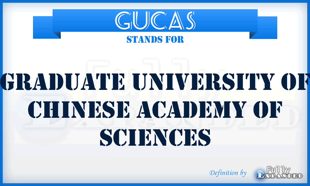 GUCAS - Graduate University of Chinese Academy of Sciences