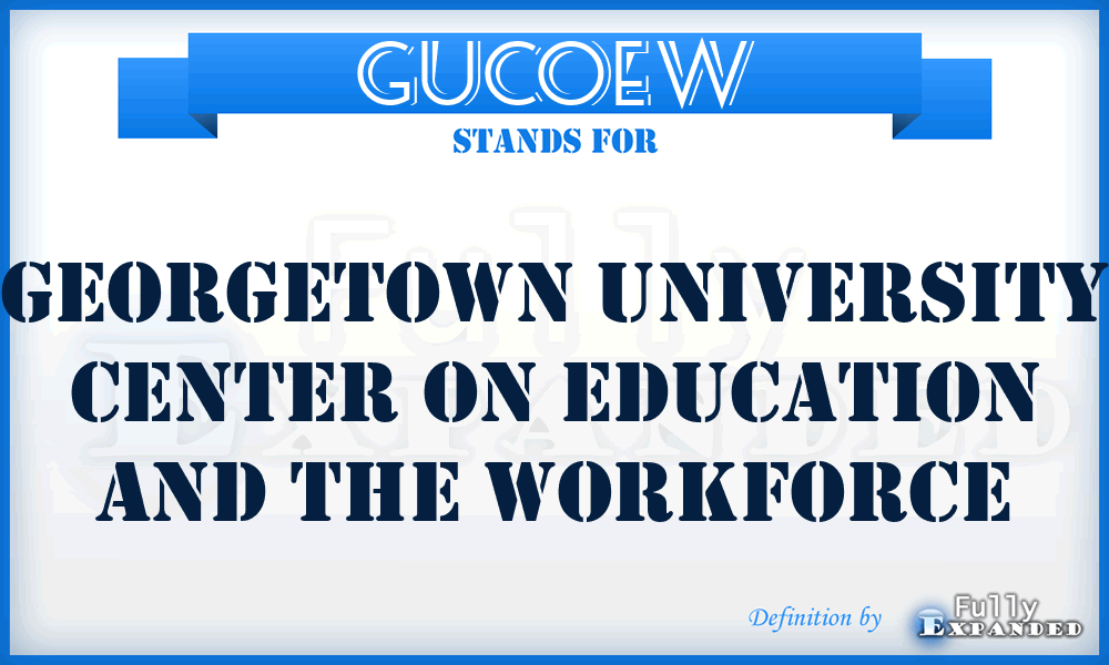 GUCOEW - Georgetown University Center On Education and the Workforce