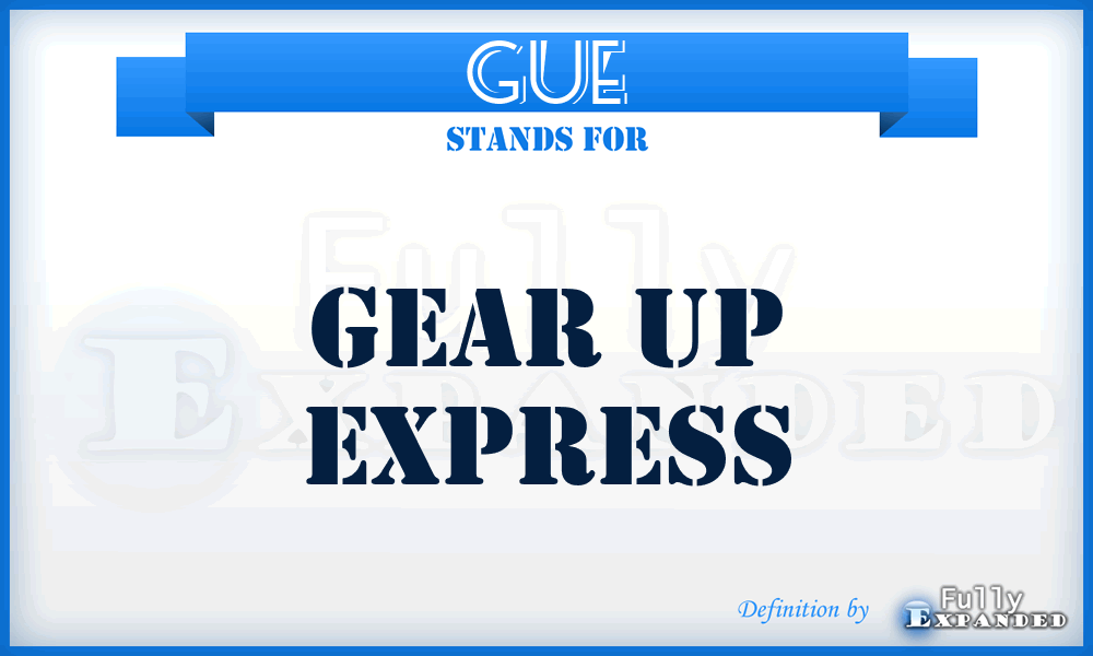 GUE - Gear Up Express