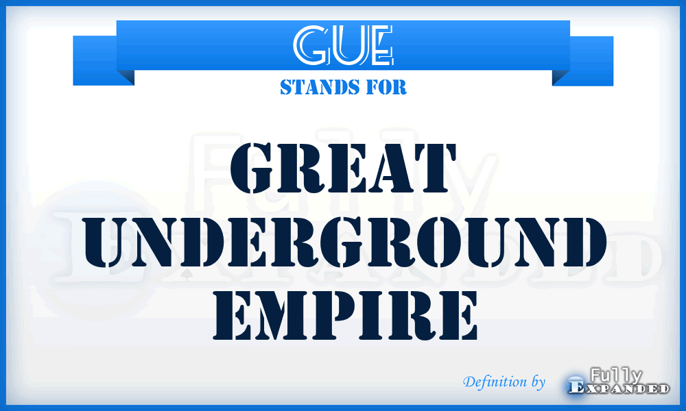 GUE - Great Underground Empire