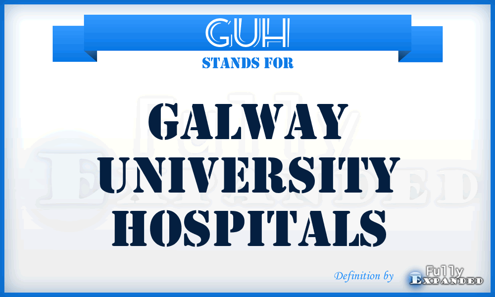 GUH - Galway University Hospitals