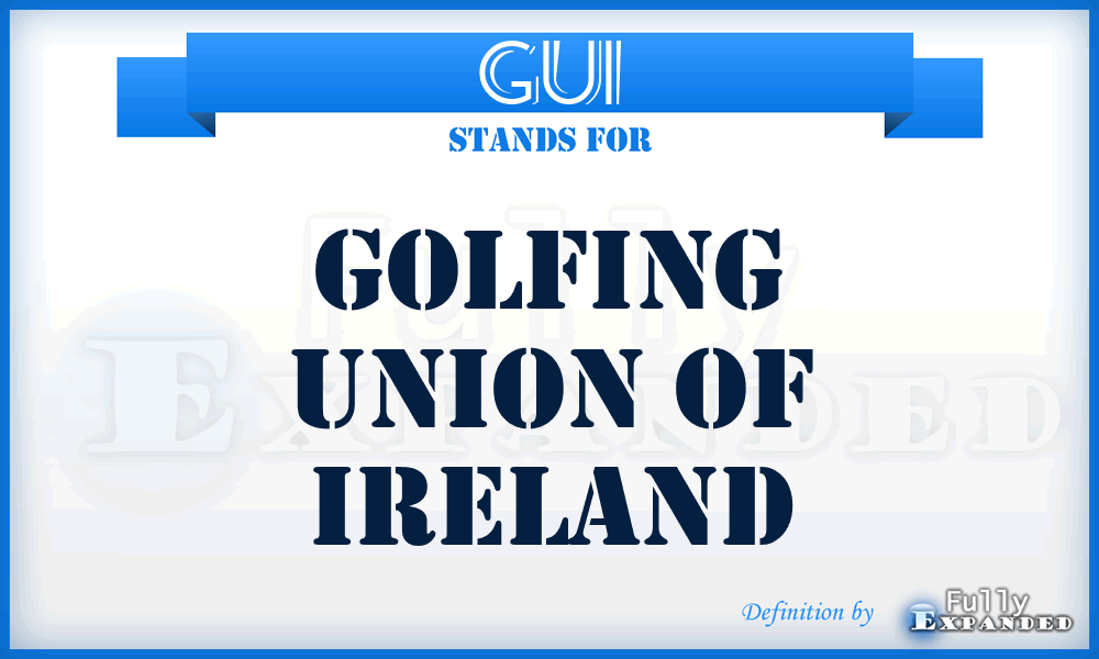 GUI - Golfing Union of Ireland