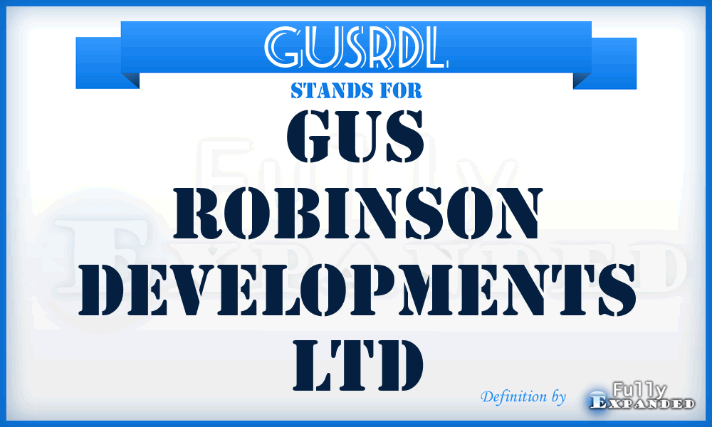 GUSRDL - GUS Robinson Developments Ltd