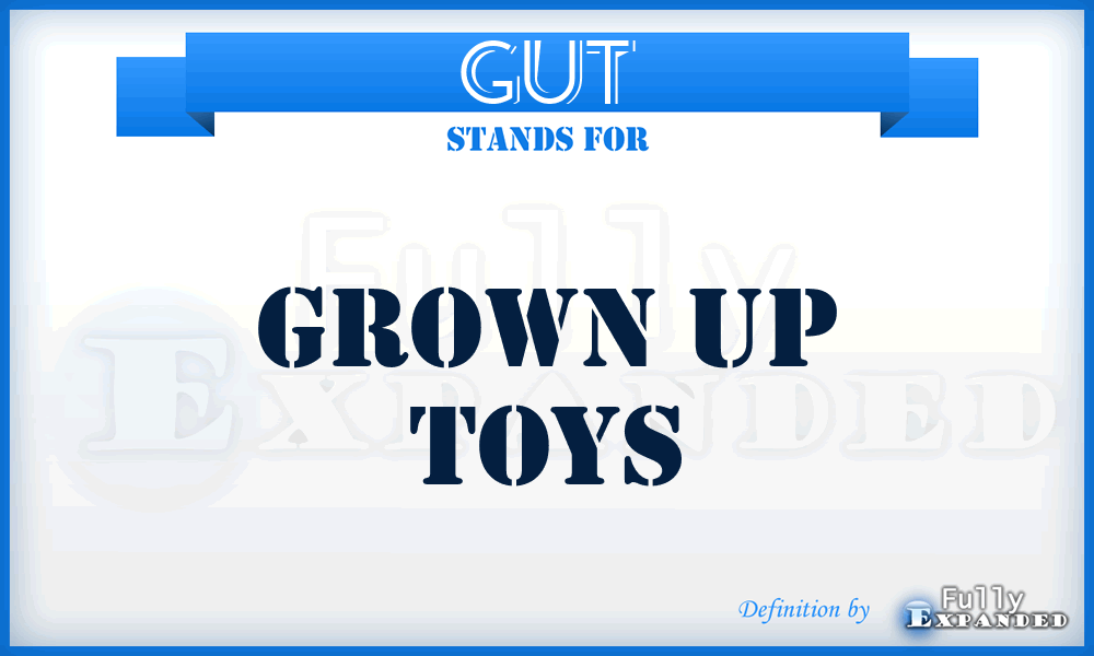 GUT - Grown Up Toys