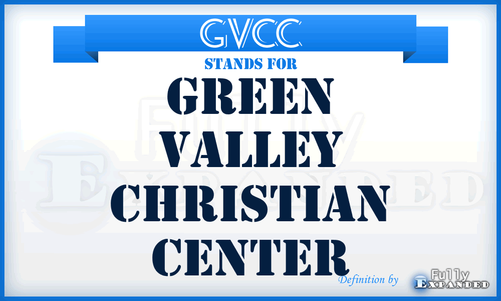 GVCC - Green Valley Christian Center