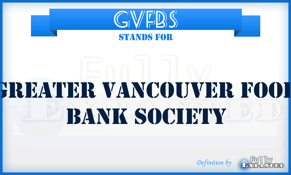 GVFBS - Greater Vancouver Food Bank Society