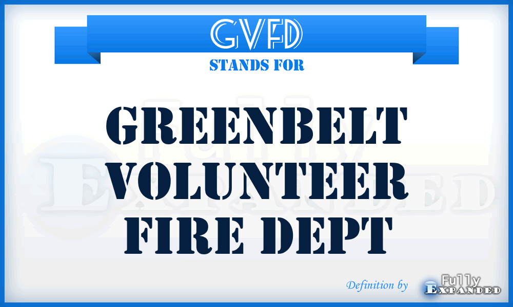 GVFD - Greenbelt Volunteer Fire Dept