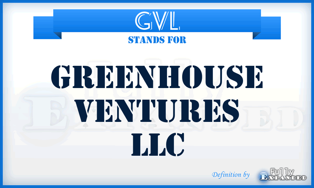 GVL - Greenhouse Ventures LLC