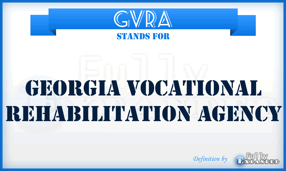GVRA - Georgia Vocational Rehabilitation Agency