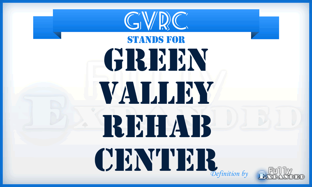 GVRC - Green Valley Rehab Center