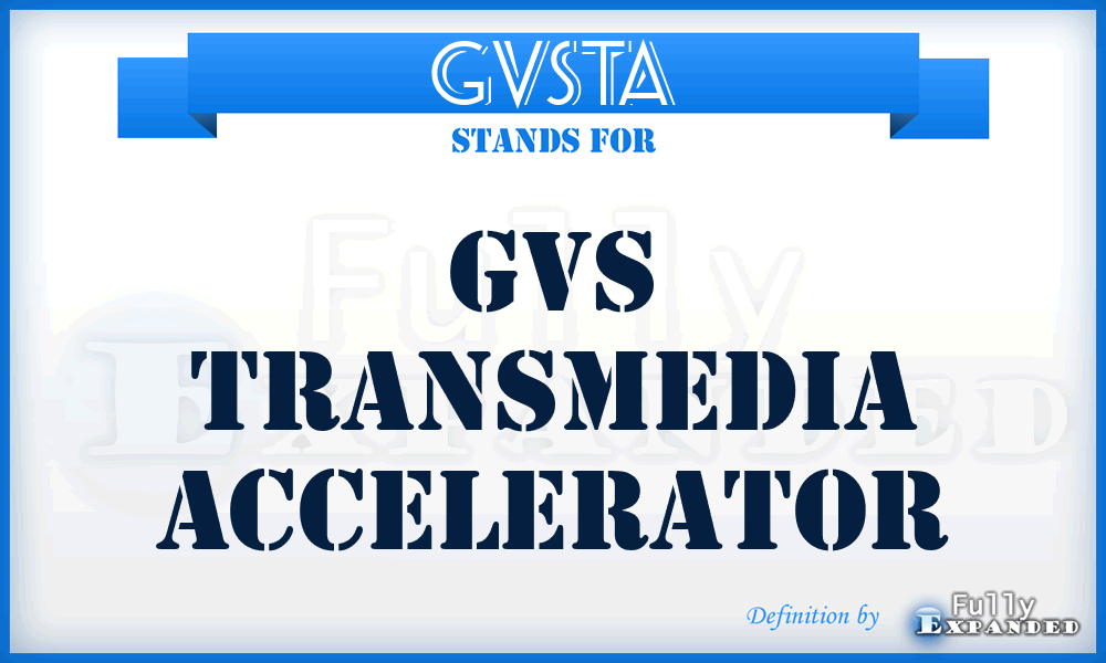 GVSTA - GVS Transmedia Accelerator