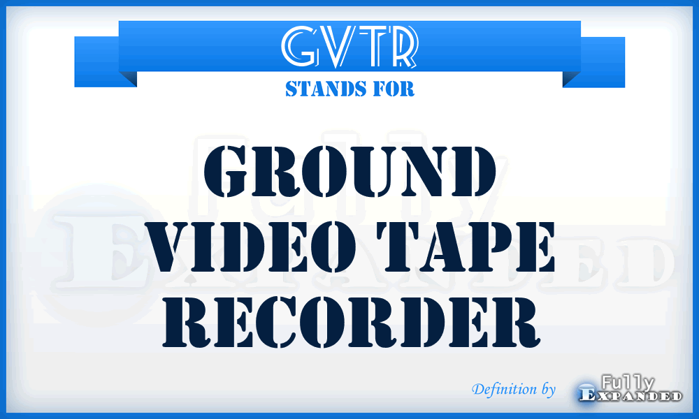 GVTR - Ground Video Tape Recorder