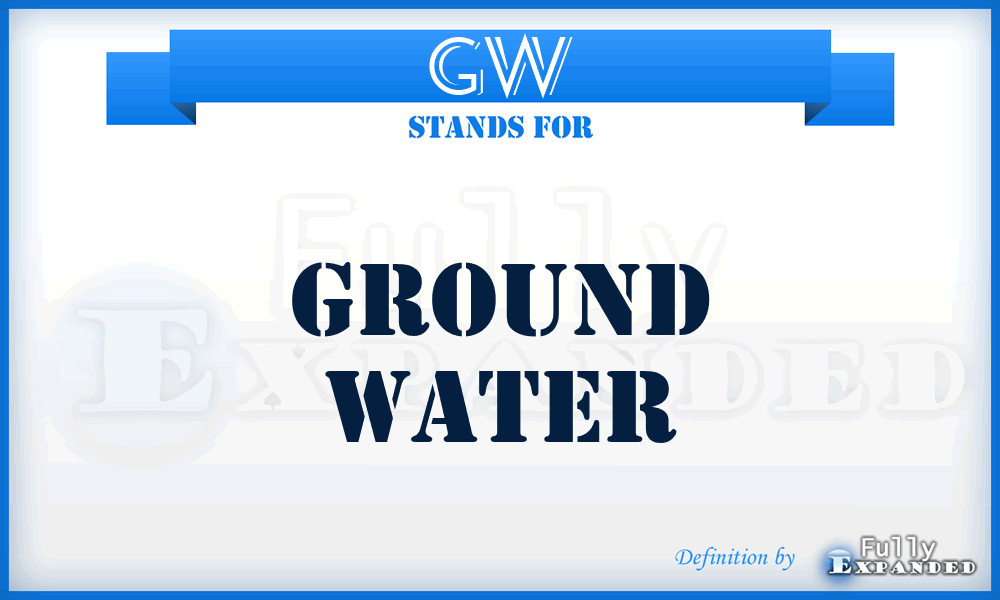 GW - Ground Water