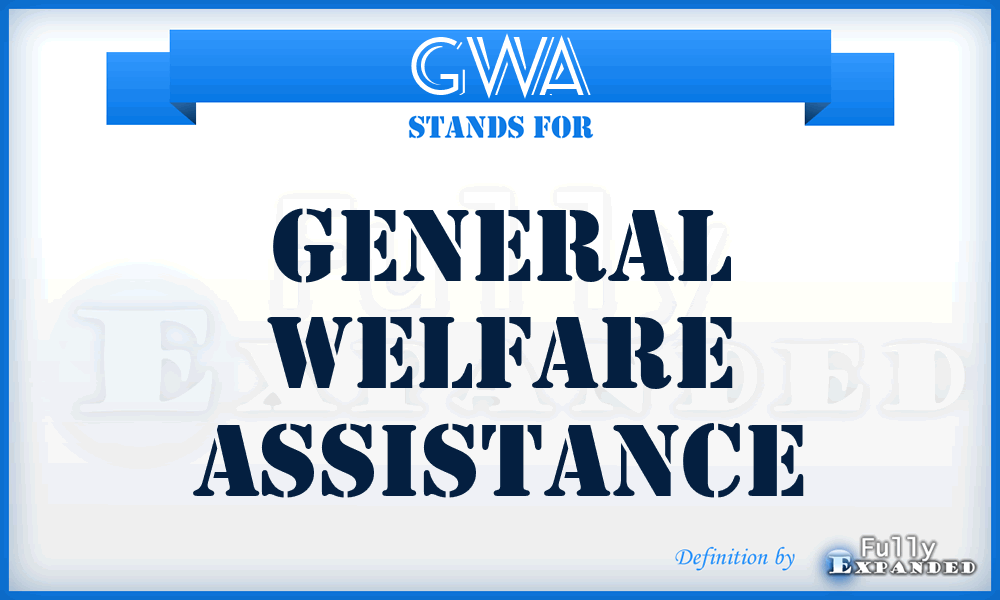 GWA - General Welfare Assistance