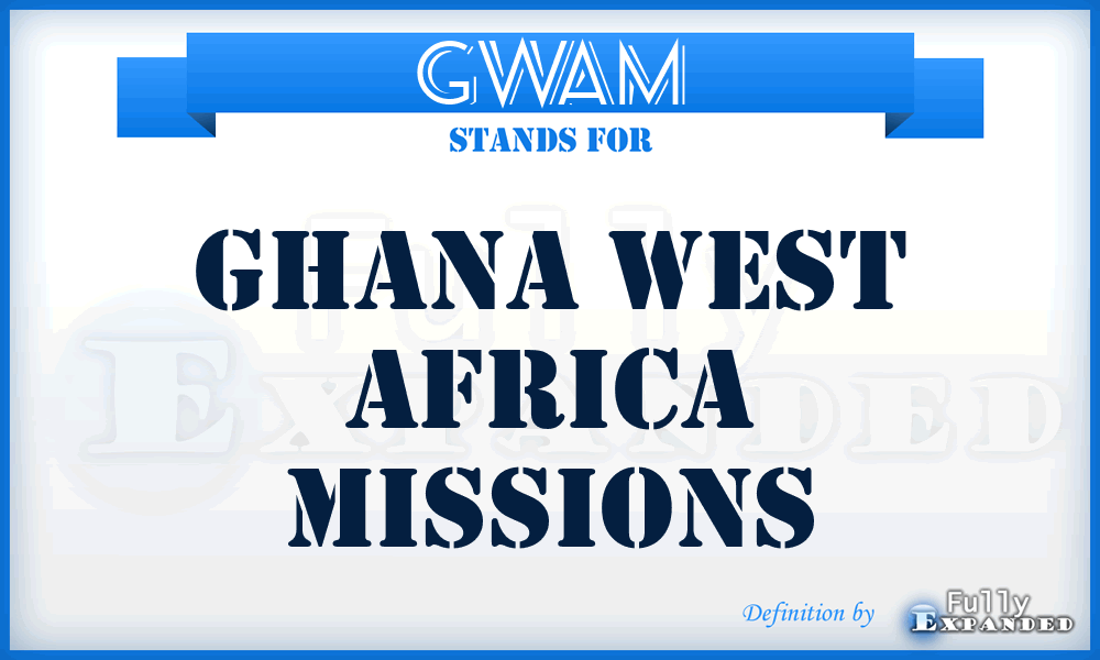 GWAM - Ghana West Africa Missions