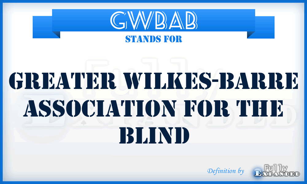 GWBAB - Greater Wilkes-Barre Association for the Blind