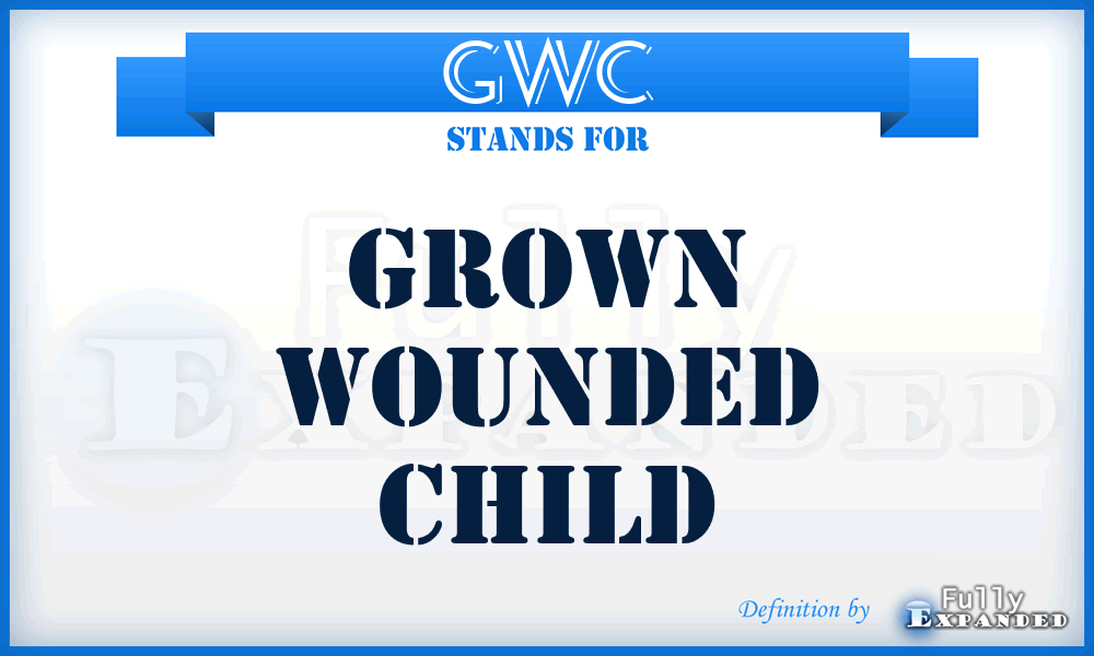 GWC - Grown Wounded Child