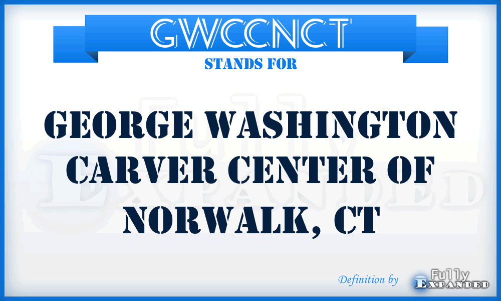 GWCCNCT - George Washington Carver Center of Norwalk, CT