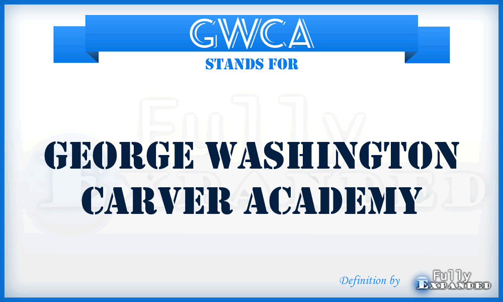 GWCA - George Washington Carver Academy