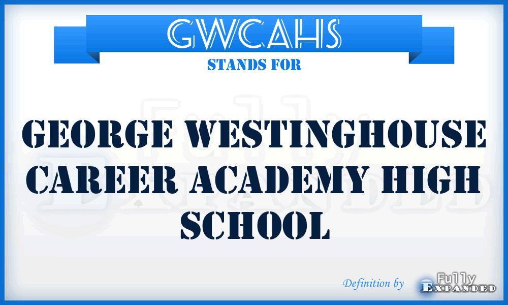 GWCAHS - George Westinghouse Career Academy High School