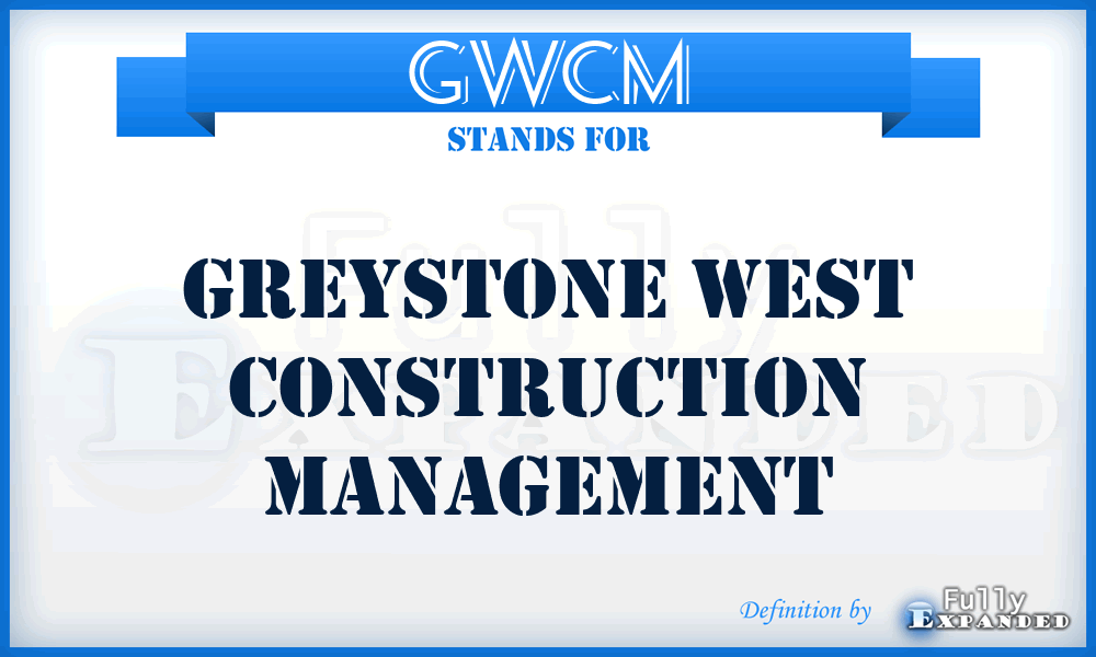 GWCM - Greystone West Construction Management