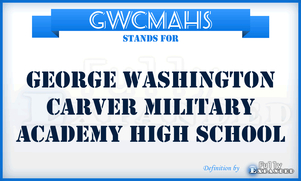GWCMAHS - George Washington Carver Military Academy High School