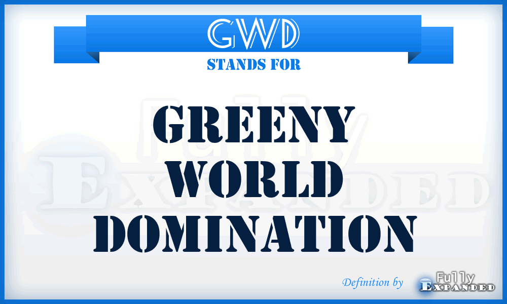 GWD - Greeny World Domination