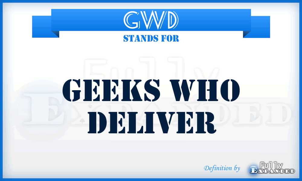 GWD - geeks who deliver