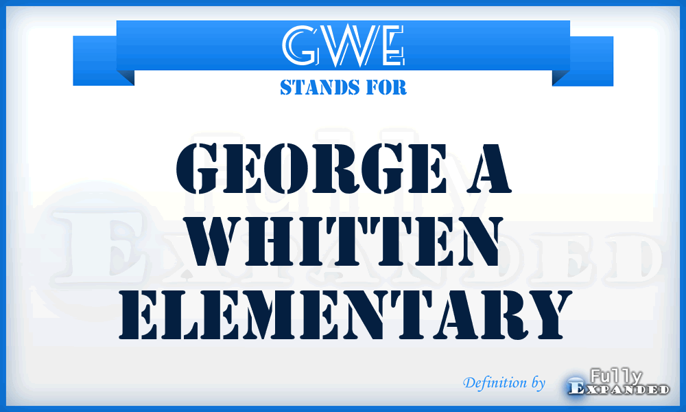 GWE - George A Whitten Elementary