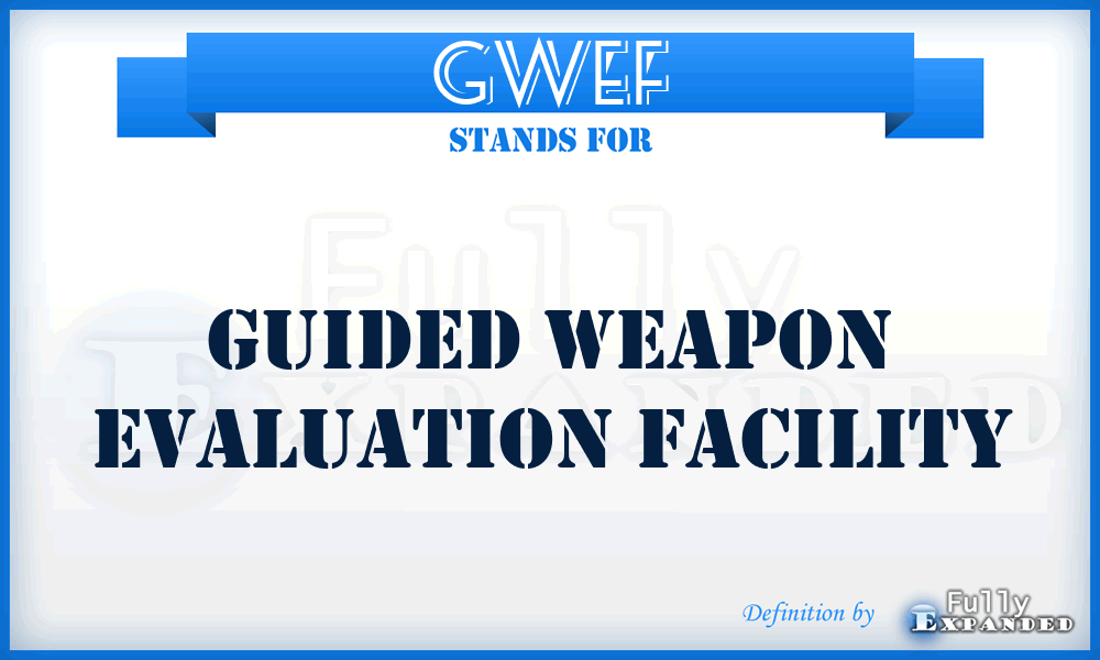 GWEF - guided weapon evaluation facility