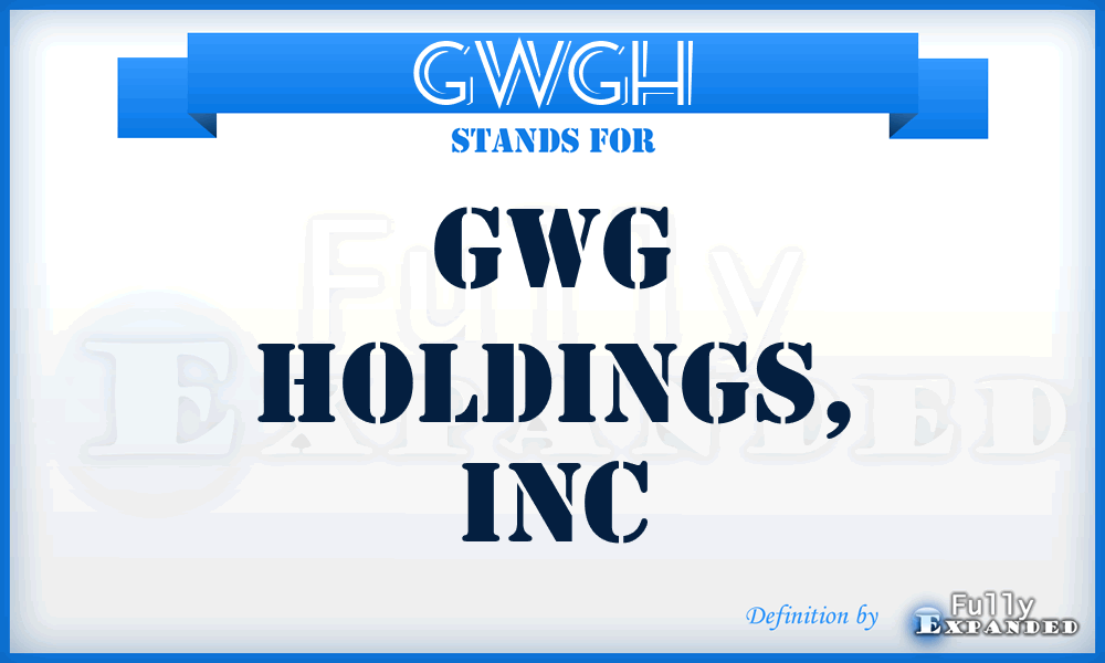 GWGH - GWG Holdings, Inc