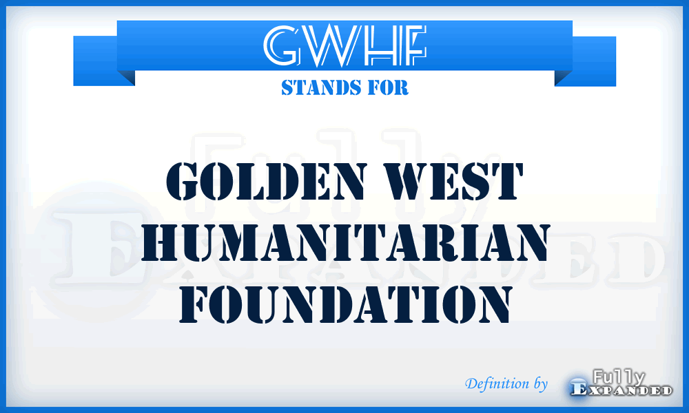 GWHF - Golden West Humanitarian Foundation