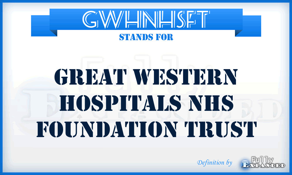 GWHNHSFT - Great Western Hospitals NHS Foundation Trust