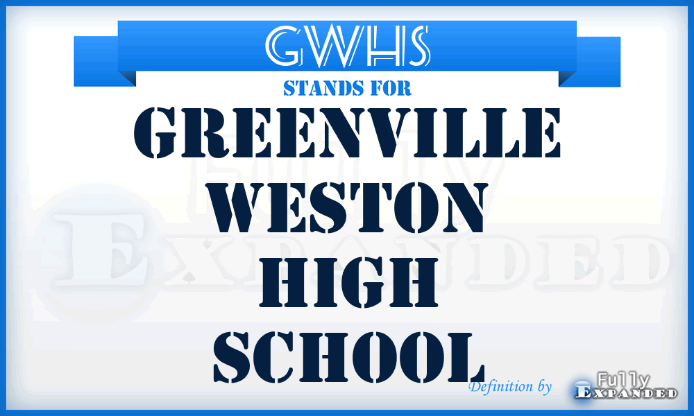 GWHS - Greenville Weston High School