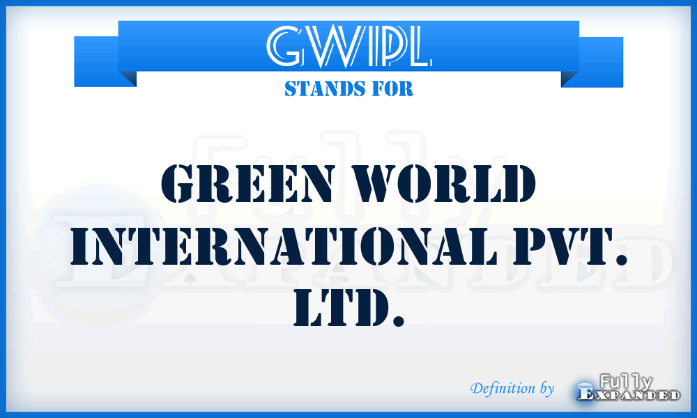 GWIPL - Green World International Pvt. Ltd.