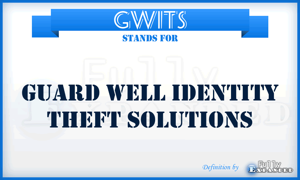 GWITS - Guard Well Identity Theft Solutions