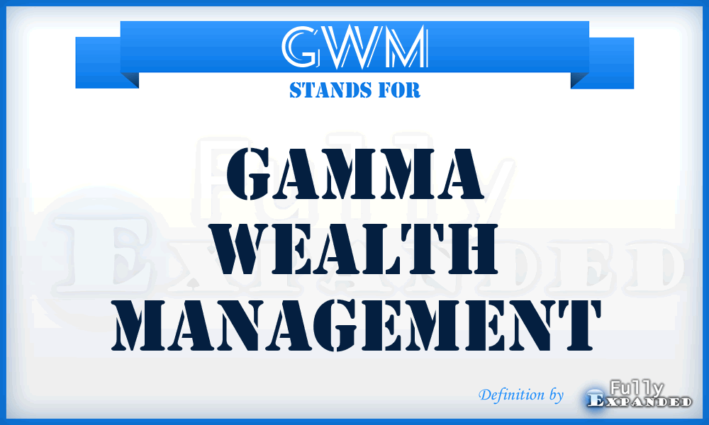 GWM - Gamma Wealth Management