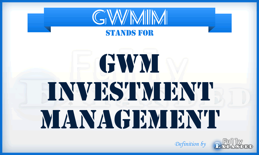 GWMIM - GWM Investment Management