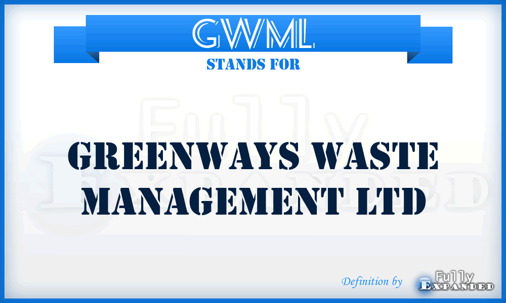 GWML - Greenways Waste Management Ltd