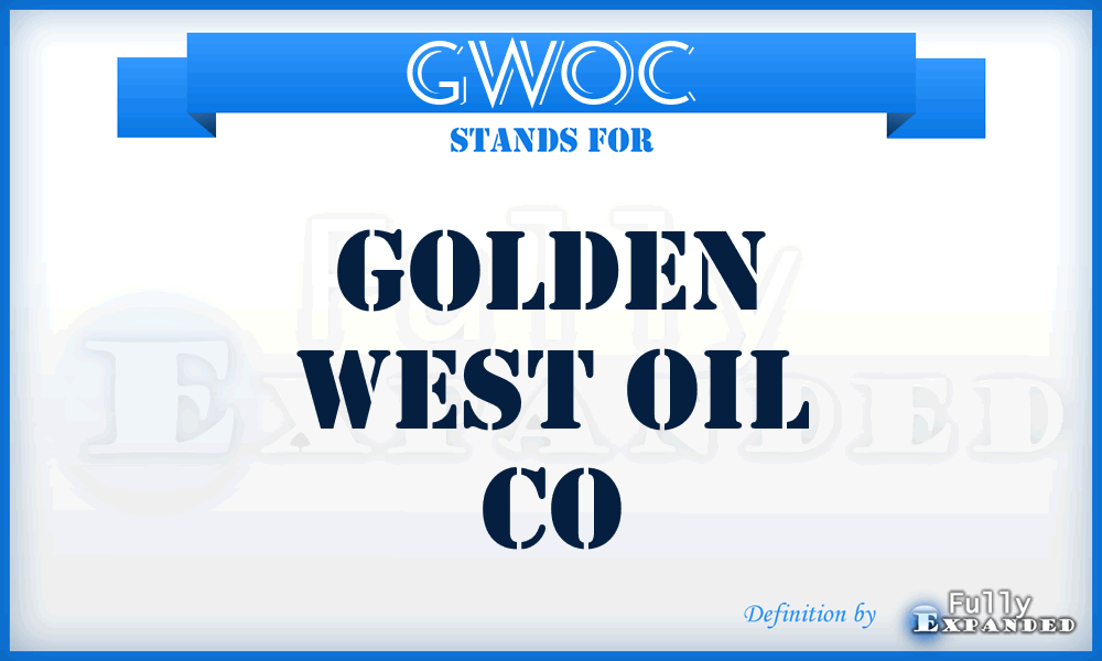 GWOC - Golden West Oil Co